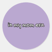 in my mom era runder aufkleber (Vorderseite)