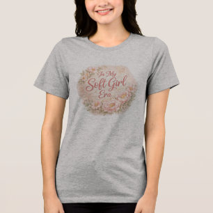 In My Soft Girl Era Florales Ästhetik-T-Shirt Tri-Blend Shirt