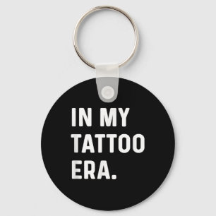 In My Tattoo Ära - Funny Eras Trend Sprichwort Quo Schlüsselanhänger