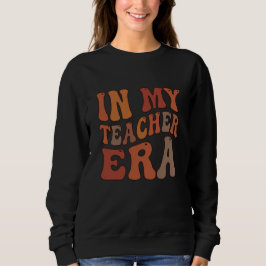In My Teacher Era Retro Wavy Typography Sweatshirt