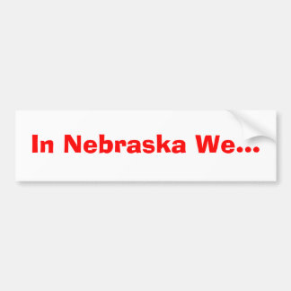 In Nebraska wir… Autoaufkleber