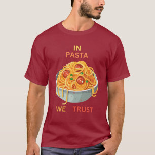 In Nudeln vertrauen wir T-Shirt