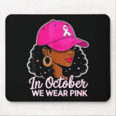 In October We Wear Nk Black Women Breast Cancer Aw Mousepad (Vorne)