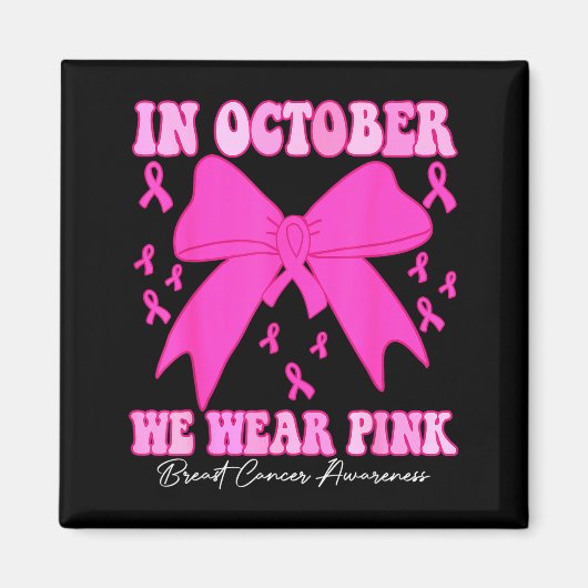 In October We Wear Nk Breast Cancer Awareness Coqu Magnet (Vorne)