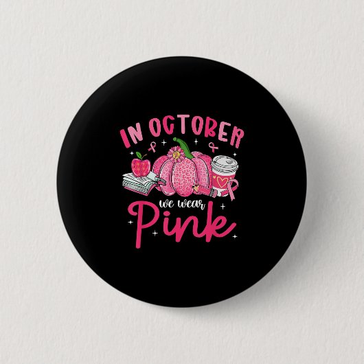 In October We Wear Nk Breast Cancer Awareness Teac Button (Vorderseite)