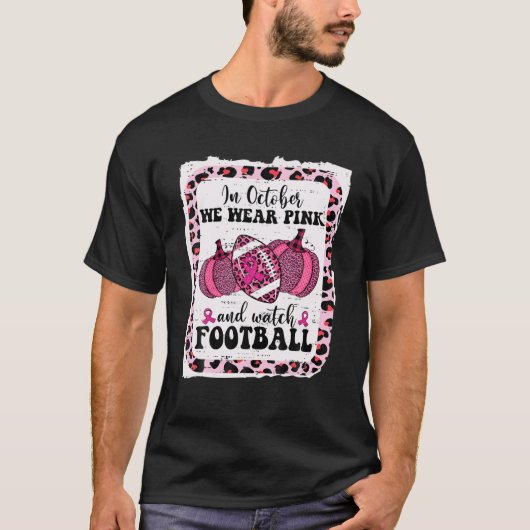 In October We Wear Pink And Watch Football Breast T-Shirt (Vorderseite)