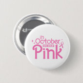 In October We Wear Pink Breast Cancer Awareness Button (Vorne & Hinten)