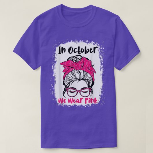 In October We Wear Pink Messy Bun Teacher Life Bre T-Shirt (Design vorne)