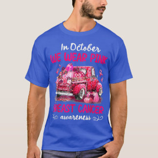 In October We Wear Pink Pumpkin Truck Breast Cance T-Shirt