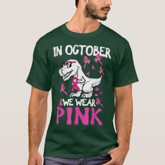In October We Wear Pink Ribbon T Rex Dinosaur Brea T-Shirt