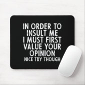 In Order To Insult Me Funny Saying Sarcastic Witty Mousepad (Mit Mouse)
