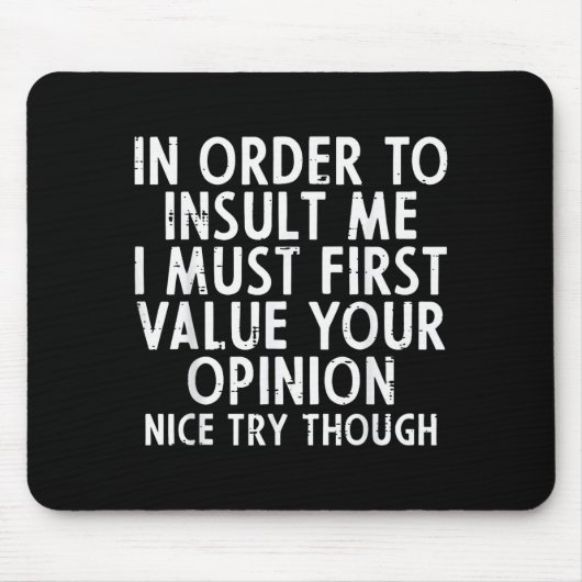 In Order To Insult Me Funny Saying Sarcastic Witty Mousepad (Vorne)