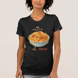 In Pasta vertrauen wir T-Shirt