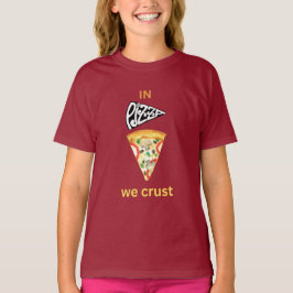 In Pizza krusten wir T-Shirt