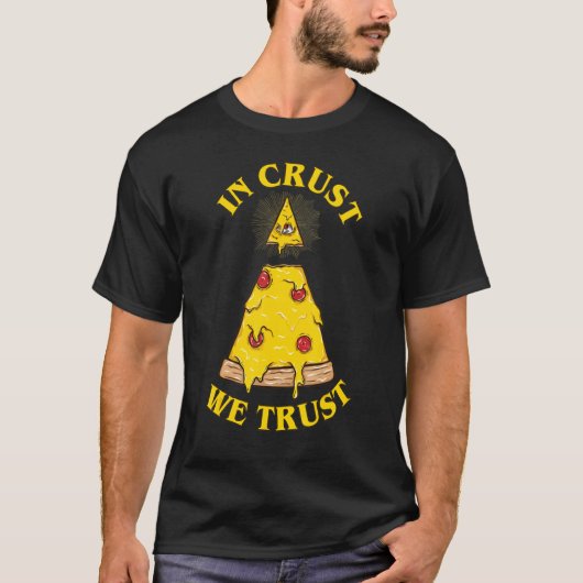In Pizza We Crust Illuminati Eye T-Shirt (Vorderseite)