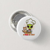 In Pizza We Trust Alien Chef Art Button (Vorne & Hinten)