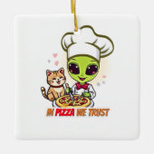 In Pizza We Trust Alien Chef Kunst Keramikornament (Vorderseite)