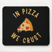 In Pizzas Crust Mousepad (Vorne)