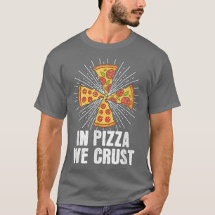 In Pizzas Crust Pizzabäcker  T-Shirt