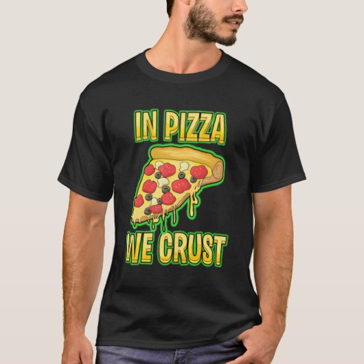 In Pizzas Crust T-Shirt (Vorderseite)