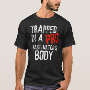 In ProCRASTINATOR'S BODY T - SHIRT MERCH gefangen