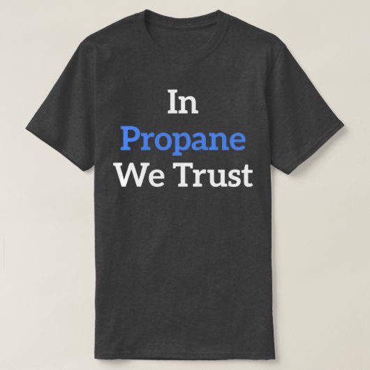 In Propan We Trust Blue T-Shirt (Design vorne)