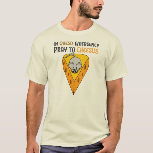 In Queso Emergency beten zu Cheesus T-Shirt (Vorderseite)