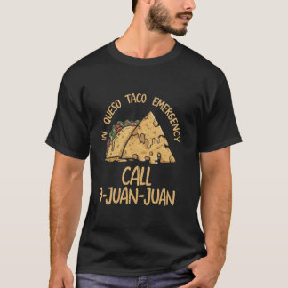 In Queso Notfall Cinco De Mayo Taco Anruf 9 Juan  T-Shirt