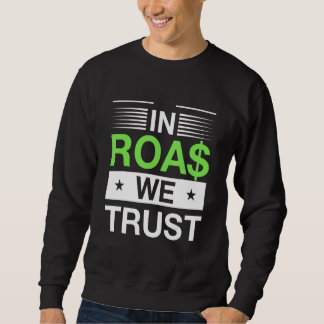 In Roas We Trust   Dropshipping Ecommerce Joke Sweatshirt