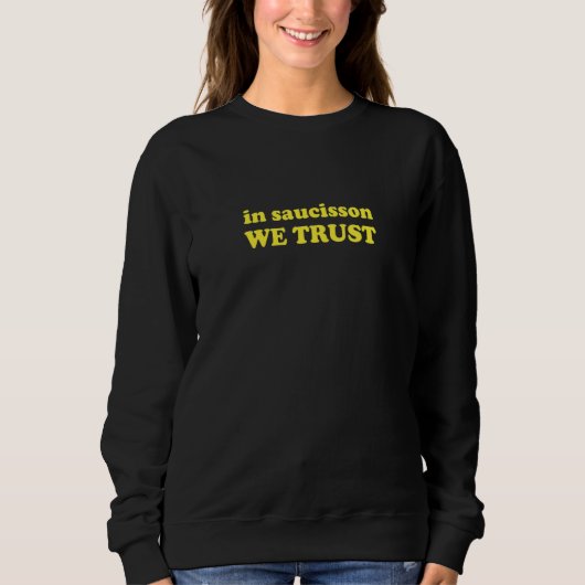 In Sauisson vertrauen wir Sweatshirt (Vorderseite)