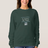 In Science We Trust Women's Sweatshirt (Vorderseite)