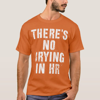 In seinem humanen Ressourcen-witzigen Spaß weint e T-Shirt