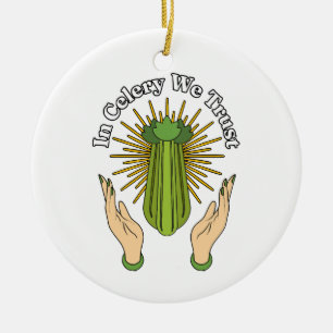 In Sellerie setzen wir unser Vertrauen - Sellerie Keramik Ornament