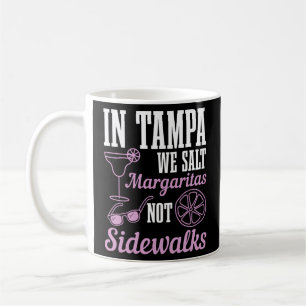 In Tampa heizen wir Margaritas nicht Sidewald Flor Kaffeetasse
