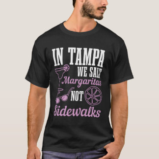 In Tampa heizen wir Margaritas nicht Sidewald Flor T-Shirt