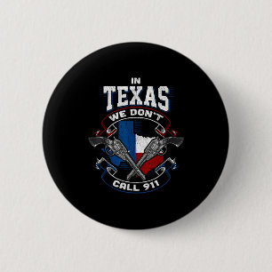 In Texas rufen wir nicht 911 Lustiger Texaner Stol Button