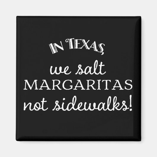 In Texas salzen wir Margaritas, nicht Bürgersteige Magnet (Vorne)