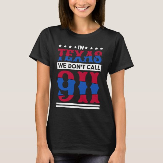 In Texas We Don'T Call 911 Texas Native Texan 1 T-Shirt (Vorderseite)