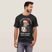 In The Case Of Baby Jesus Joseph You Are Not The F T-Shirt (Vorne ganz)