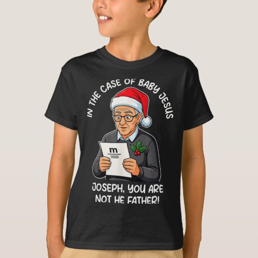 In The Case Of Baby Jesus Joseph You Are Not The F T-Shirt (Vorderseite)