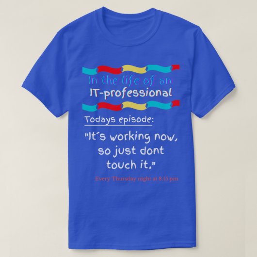 In the life of an ITprofessional Episode 5 T-Shirt (Design vorne)