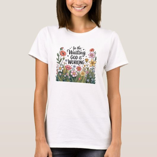 In the Waiting God is Working T-Shirt (Vorderseite)