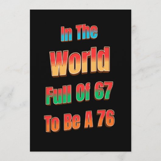 In The World Full of 67 to Be A 76 Einladung (Vorderseite)