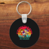 In The World Full Of Witches Be Golden Funny Hallo Schlüsselanhänger (Vorderseite)