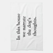In This House We Narrate The Dogs Thoughts Geschirrtuch (Vertikal)