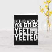 In This World You Either Yeet Or Be Yeeted - Karte (Gelbe Blume)