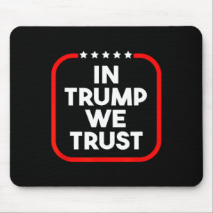 In Trump vertrauen wir auf die Pro-Trump-Partei 20 Mousepad