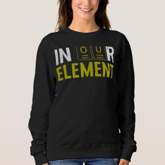 In unserem Element Fun Chemistry Elemental Science Sweatshirt (Vorderseite)