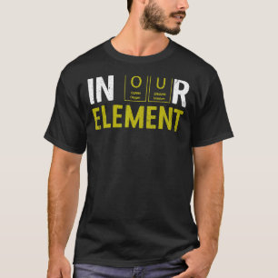 In unserem Element Fun Chemistry Elemental Science T-Shirt