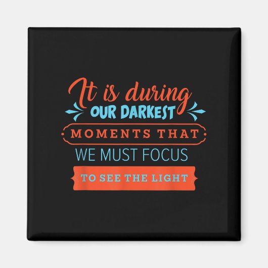 In unseren dunkelsten Momenten müssen wir Lichtstr Magnet (Vorne)